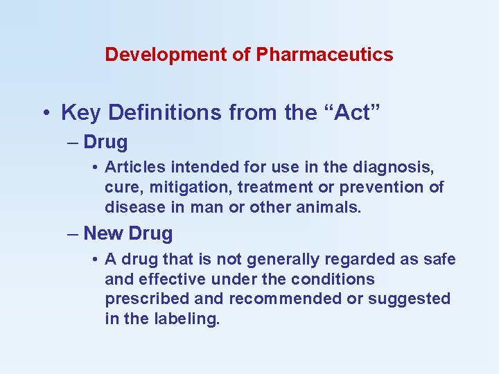 Development of Pharmaceutics • Key Definitions from the “Act” – Drug • Articles intended