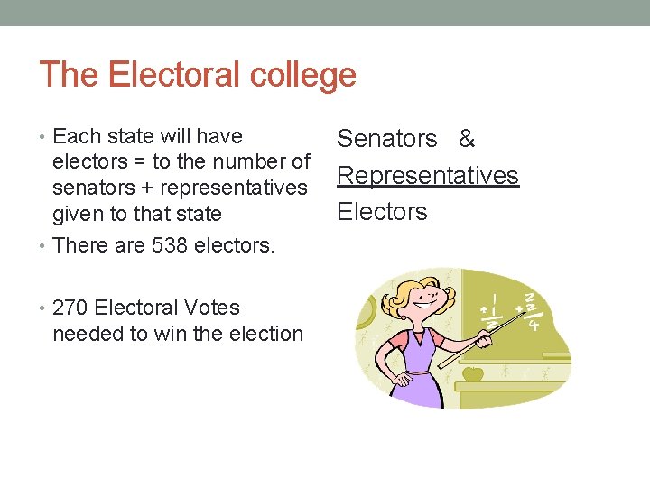 The Electoral college • Each state will have electors = to the number of