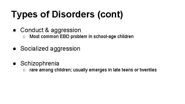 Types of Disorders (cont) ● Conduct & aggression ○ Most common EBD problem in