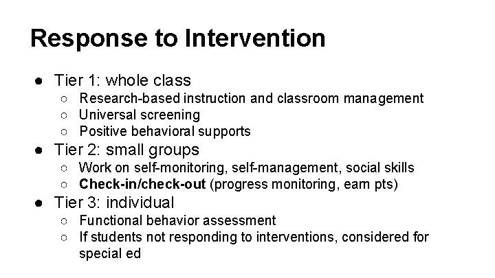 Response to Intervention ● Tier 1: whole class ○ Research-based instruction and classroom management