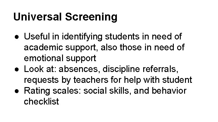 Universal Screening ● Useful in identifying students in need of academic support, also those