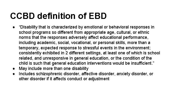 CCBD definition of EBD ● “Disability that is characterized by emotional or behavioral responses