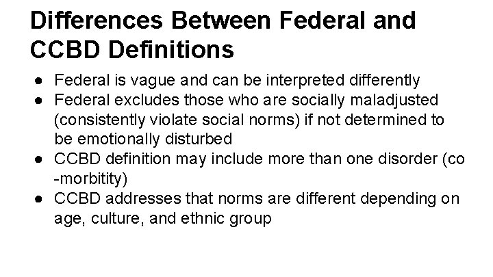 Differences Between Federal and CCBD Definitions ● Federal is vague and can be interpreted