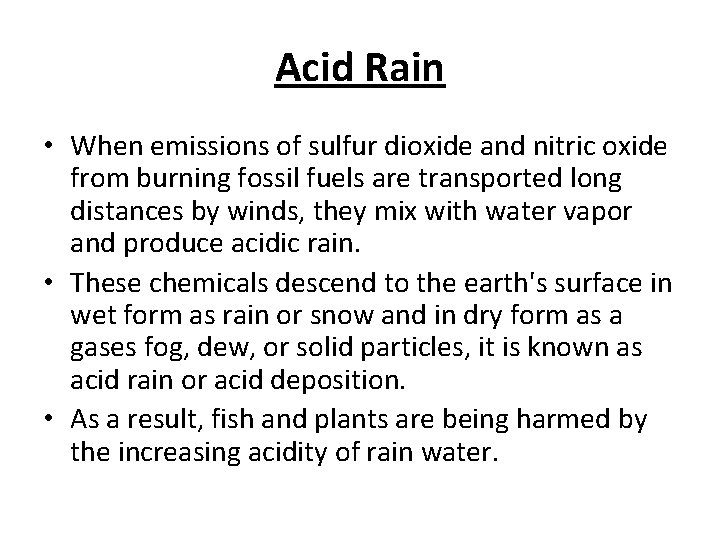 Acid Rain • When emissions of sulfur dioxide and nitric oxide from burning fossil