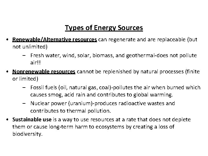 Types of Energy Sources • Renewable/Alternative resources can regenerate and are replaceable (but not