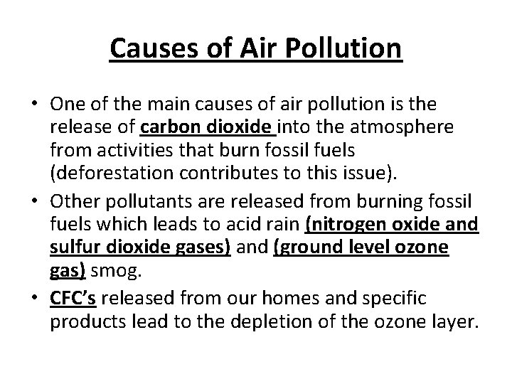 Causes of Air Pollution • One of the main causes of air pollution is