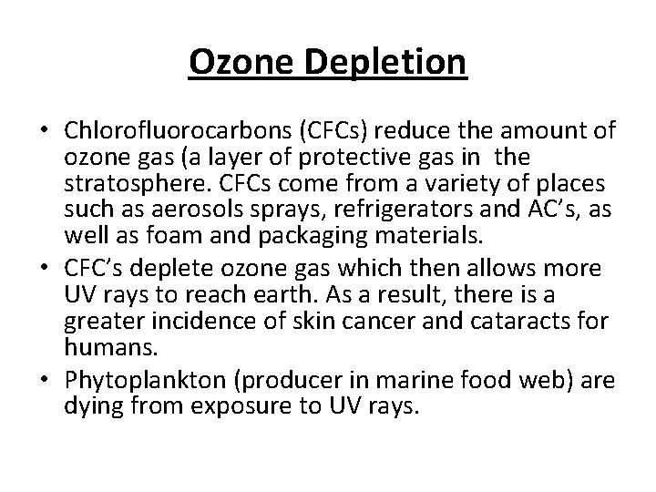 Ozone Depletion • Chlorofluorocarbons (CFCs) reduce the amount of ozone gas (a layer of