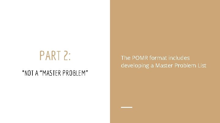 PART 2: *NOT A “MASTER PROBLEM” The POMR format includes developing a Master Problem