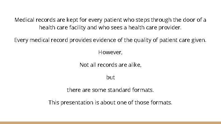 Medical records are kept for every patient who steps through the door of a