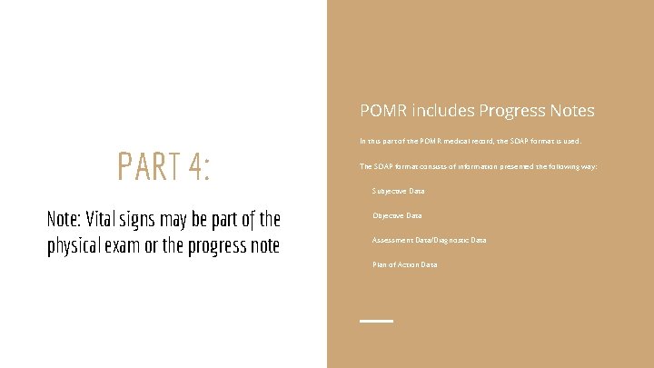 POMR includes Progress Notes PART 4: Note: Vital signs may be part of the