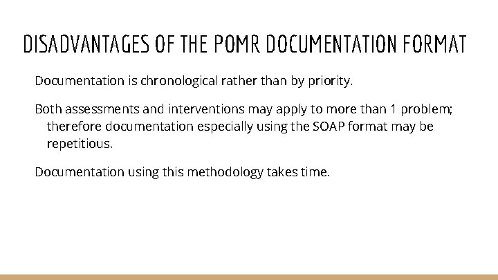 DISADVANTAGES OF THE POMR DOCUMENTATION FORMAT Documentation is chronological rather than by priority. Both