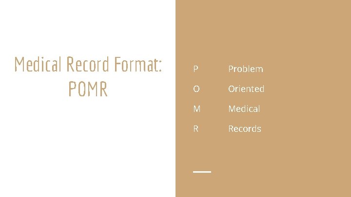 Medical Record Format: POMR P Problem O Oriented M Medical R Records 