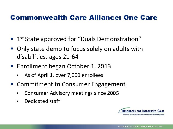 Commonwealth Care Alliance: One Care § 1 st State approved for “Duals Demonstration” §