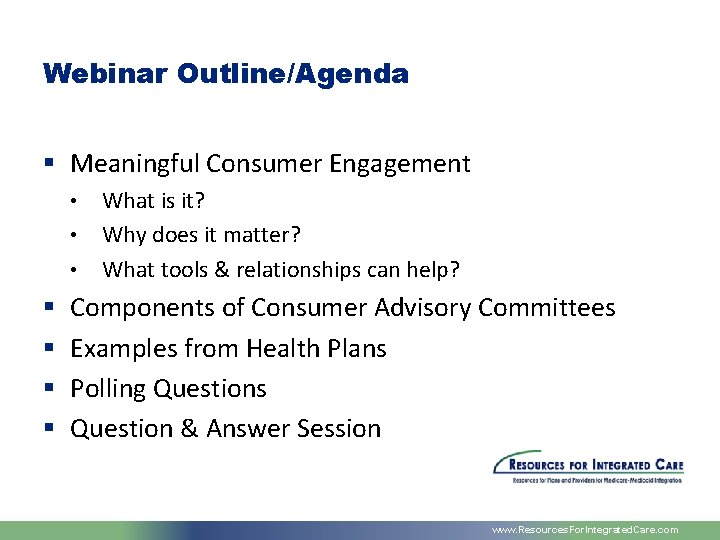 Webinar Outline/Agenda § Meaningful Consumer Engagement • • • § § What is it?