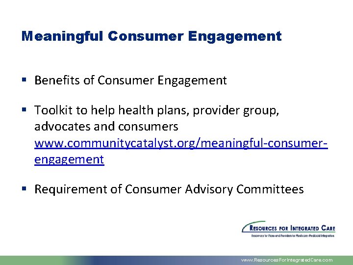 Meaningful Consumer Engagement § Benefits of Consumer Engagement § Toolkit to help health plans,