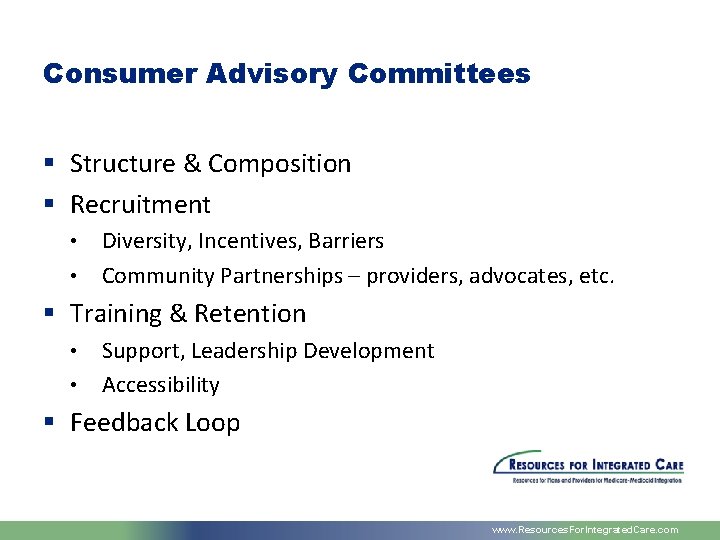 Consumer Advisory Committees § Structure & Composition § Recruitment • • Diversity, Incentives, Barriers
