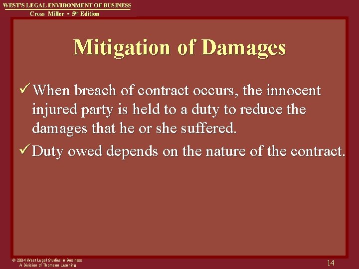 Mitigation of Damages ü When breach of contract occurs, the innocent injured party is