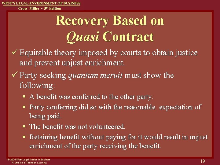 Recovery Based on Quasi Contract ü Equitable theory imposed by courts to obtain justice