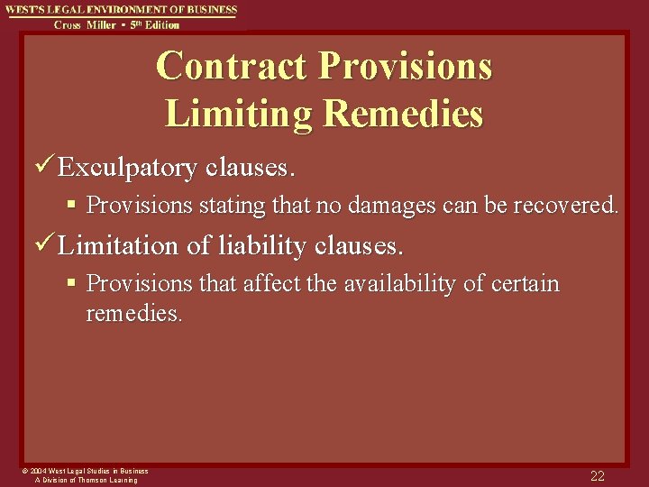 Contract Provisions Limiting Remedies ü Exculpatory clauses. § Provisions stating that no damages can