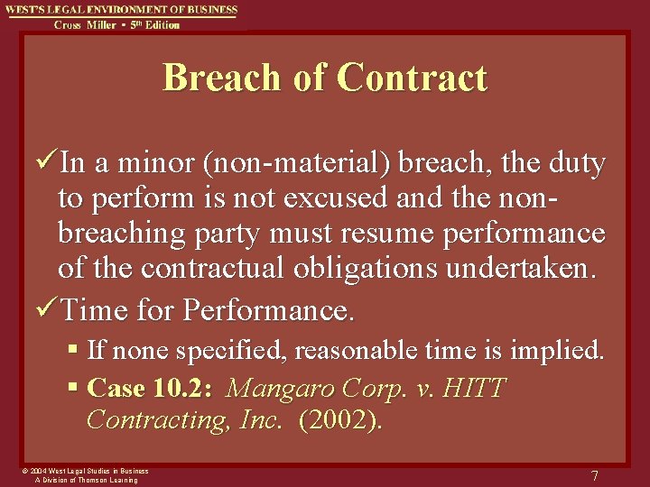 Breach of Contract üIn a minor (non-material) breach, the duty to perform is not