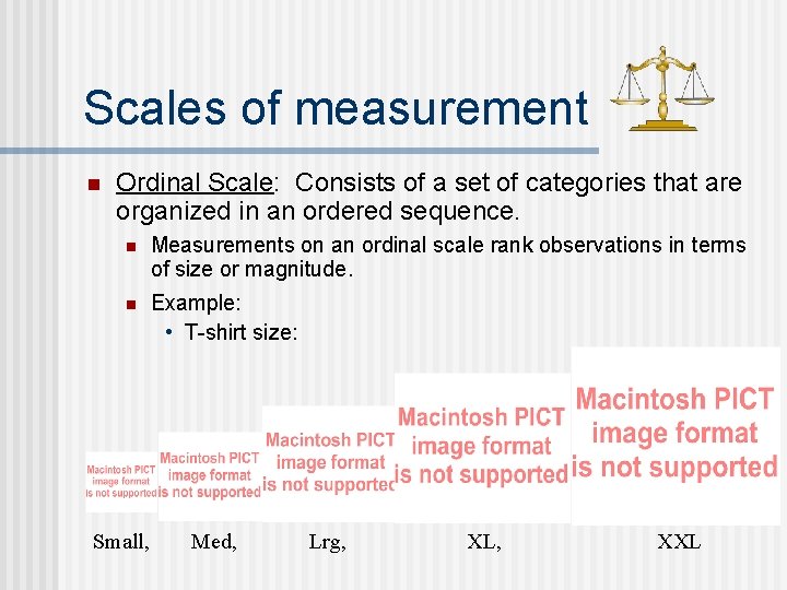 Scales of measurement n Ordinal Scale: Consists of a set of categories that are
