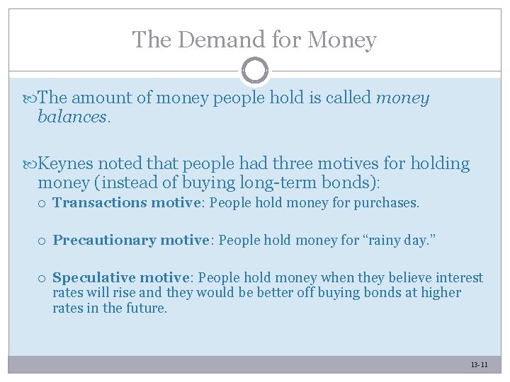 The Demand for Money The amount of money people hold is called money balances.
