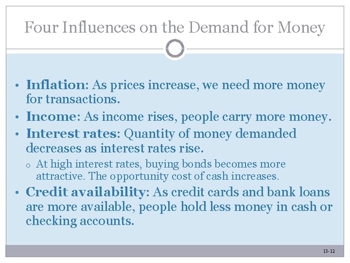 Four Influences on the Demand for Money • Inflation: As prices increase, we need