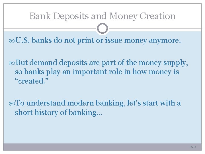 Bank Deposits and Money Creation U. S. banks do not print or issue money
