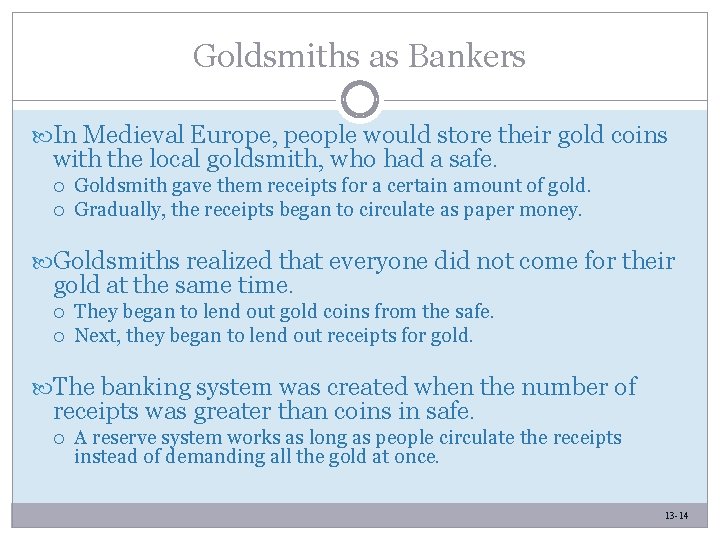 Goldsmiths as Bankers In Medieval Europe, people would store their gold coins with the