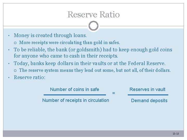 Reserve Ratio • Money is created through loans. More receipts were circulating than gold