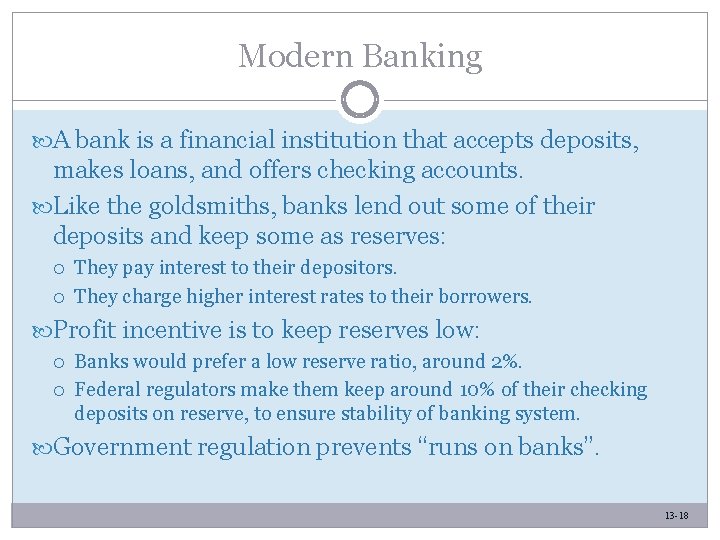 Modern Banking A bank is a financial institution that accepts deposits, makes loans, and