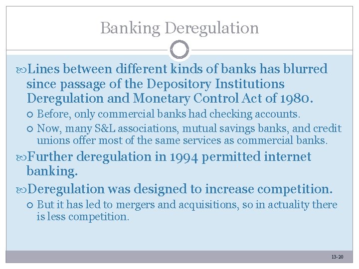 Banking Deregulation Lines between different kinds of banks has blurred since passage of the