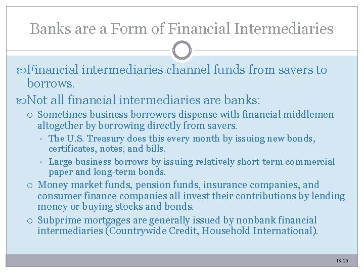 Banks are a Form of Financial Intermediaries Financial intermediaries channel funds from savers to