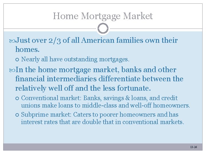 Home Mortgage Market Just over 2/3 of all American families own their homes. Nearly