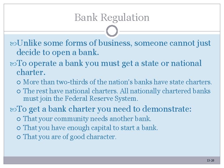 Bank Regulation Unlike some forms of business, someone cannot just decide to open a