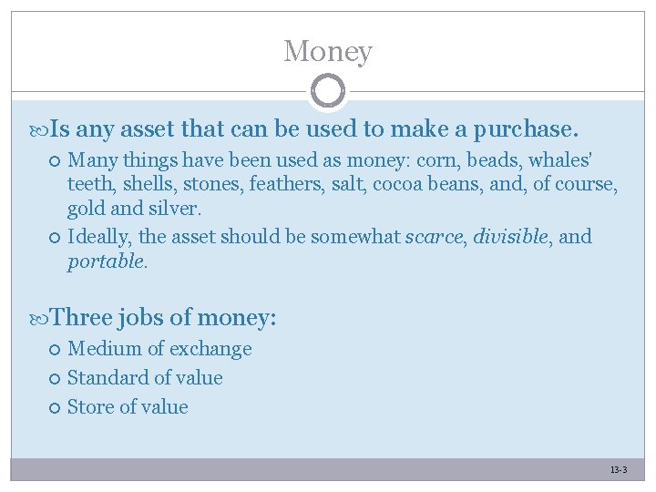 Money Is any asset that can be used to make a purchase. Many things