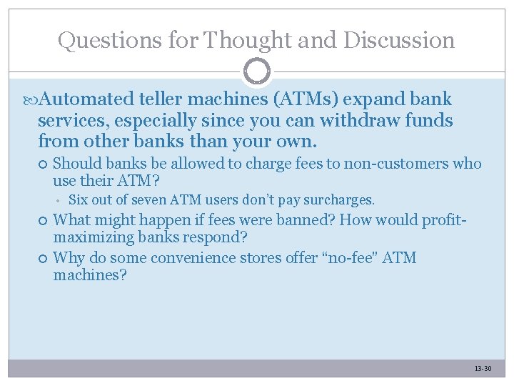 Questions for Thought and Discussion Automated teller machines (ATMs) expand bank services, especially since