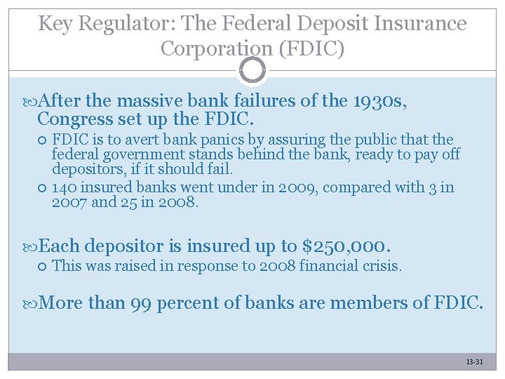 Key Regulator: The Federal Deposit Insurance Corporation (FDIC) After the massive bank failures of