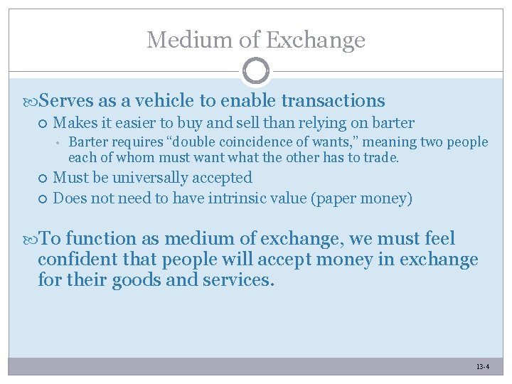Medium of Exchange Serves as a vehicle to enable transactions Makes it easier to