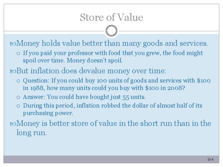 Store of Value Money holds value better than many goods and services. If you