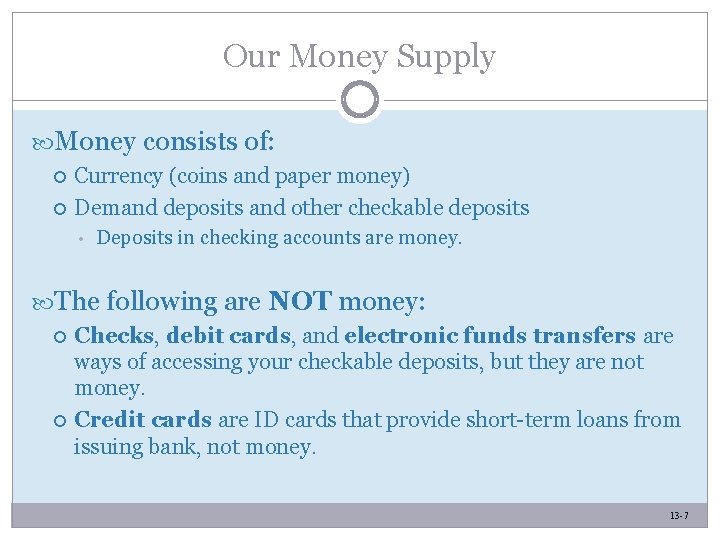 Our Money Supply Money consists of: Currency (coins and paper money) Demand deposits and