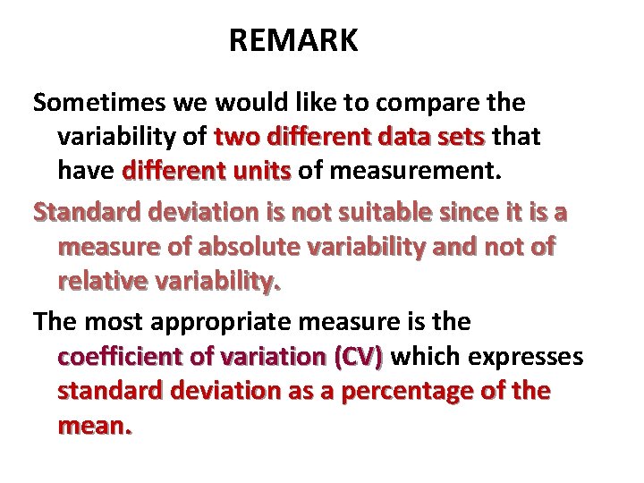 REMARK Sometimes we would like to compare the variability of two different data sets