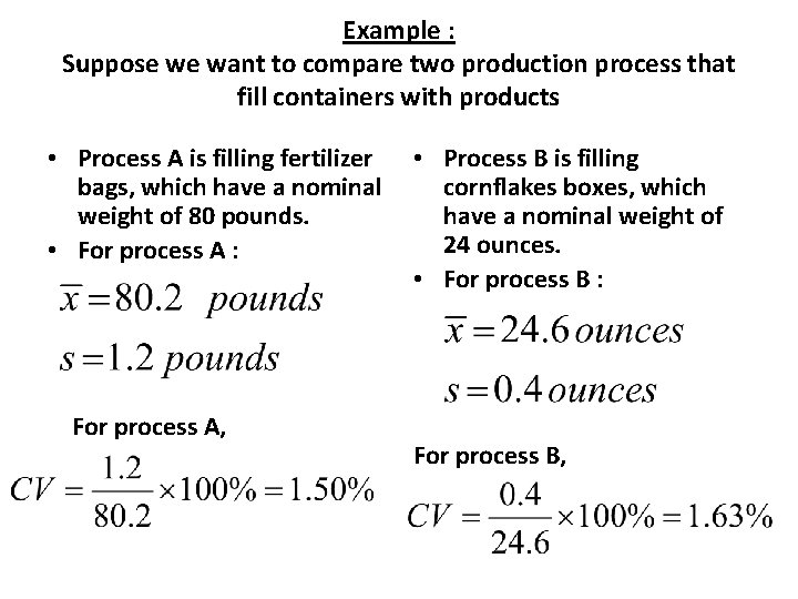 Example : Suppose we want to compare two production process that fill containers with