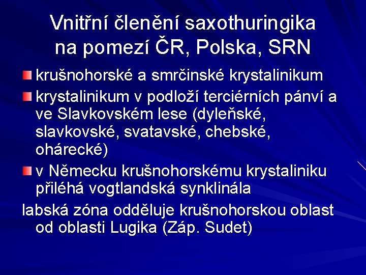 Vnitřní členění saxothuringika na pomezí ČR, Polska, SRN krušnohorské a smrčinské krystalinikum v podloží