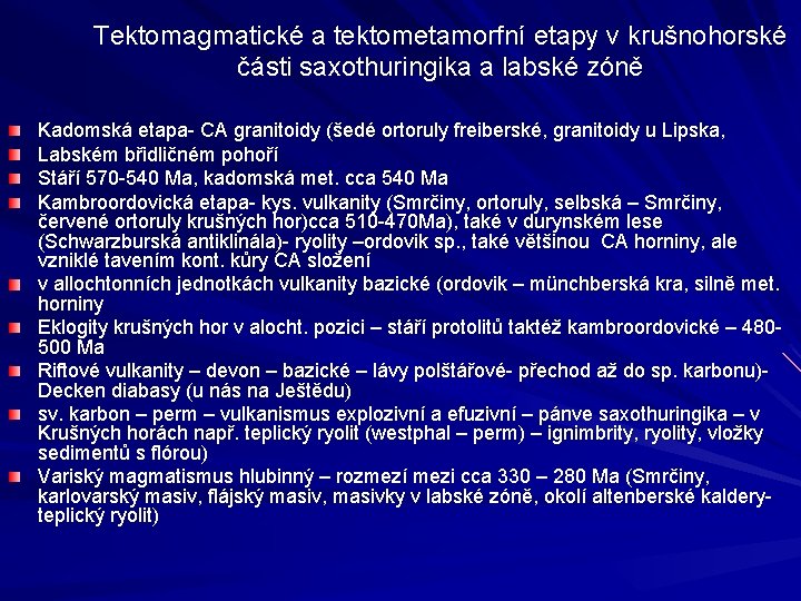 Tektomagmatické a tektometamorfní etapy v krušnohorské části saxothuringika a labské zóně Kadomská etapa- CA