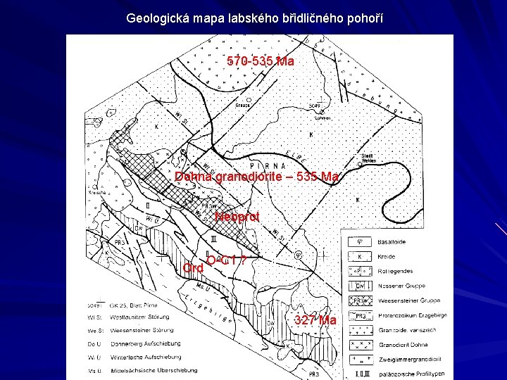 Geologická mapa labského břidličného pohoří 570 -535 Ma Dohna granodiorite – 535 Ma Neoprot