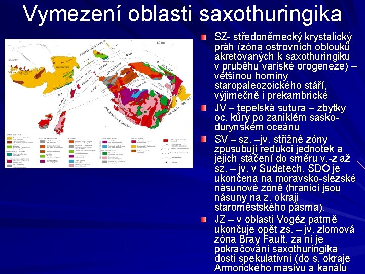 Vymezení oblasti saxothuringika SZ- středoněmecký krystalický práh (zóna ostrovních oblouků akretovaných k saxothuringiku v