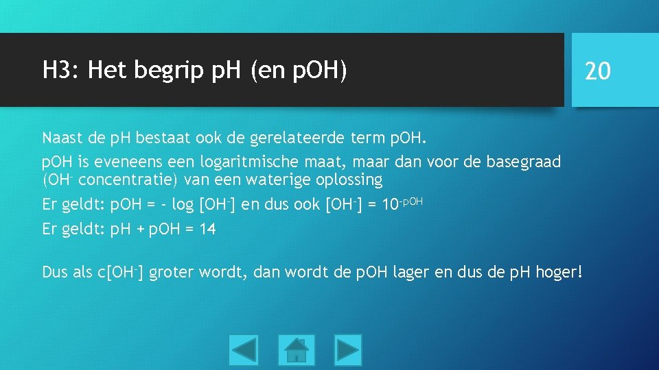 H 3: Het begrip p. H (en p. OH) Naast de p. H bestaat