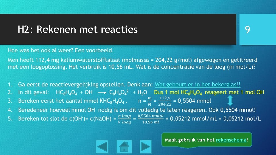 H 2: Rekenen met reacties 9 • Maak gebruik van het rekenschema! 