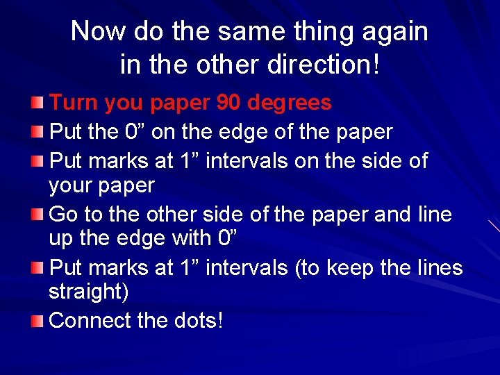 Now do the same thing again in the other direction! Turn you paper 90